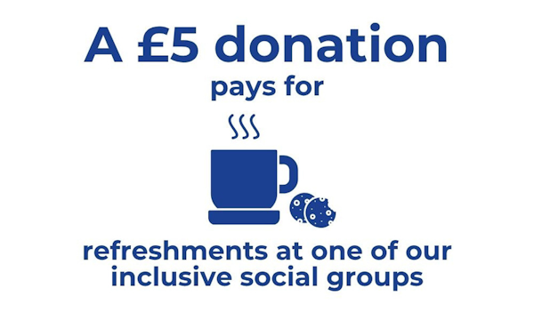 A £5 donation pays for refreshments at one of our inclusive social groups logo.